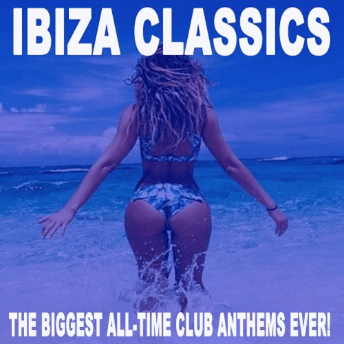 VA - Ibiza Classics (The Biggest All Time Club Anthems Ever) (2018)