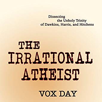 The Irrational Atheist: Dissecting the Unholy Trinity of Dawkins, Harris, and Hitchens [Audiobook]