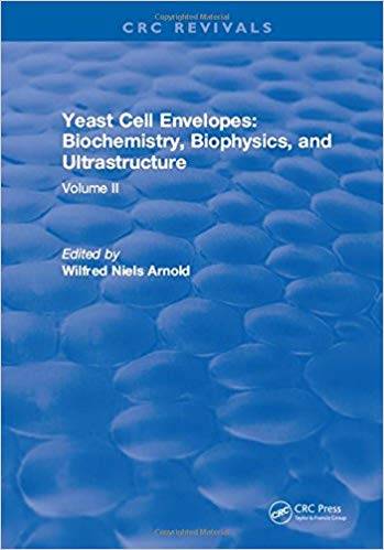 Yeast Cell Envelopes Biochemistry Biophysics and Ultrastructure, Volume II