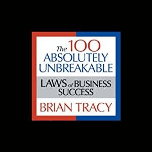 The 100 Absolutely Unbreakable Laws of Business Success (Audiobook)