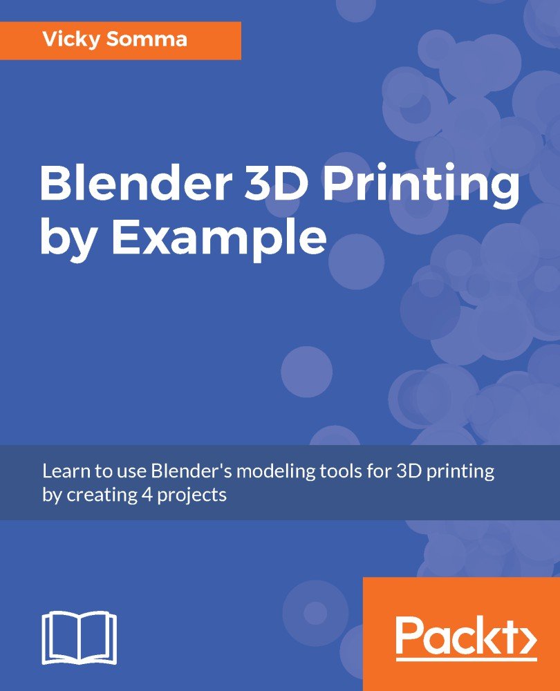 blender-3d-printing-by-example-learn-to-use-blender-s-modeling-tools