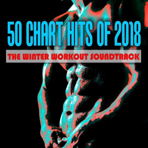 VA - 50 Chart Hits of 2018: The Winter Workout Soundtrack (2018) Mp3 / Flac