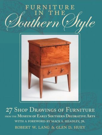 Furniture in the Southern Style: 27 Shop Drawings of Furniture from the Museum of Early Southern Decorative Arts