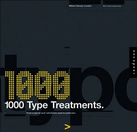 1,000 Type Treatments: From Script to Serif, Letterforms Used to Perfection