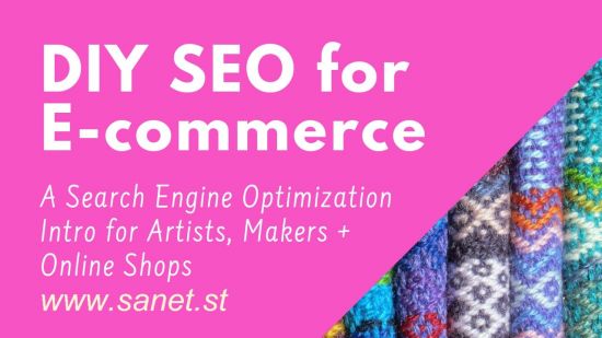 DIY SEO for E-commerce: A Search Engine Optimization Intro for Artists, Makers and Online Shops