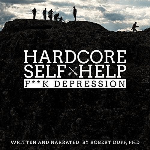 Hardcore Self Help: F**k Depression (Audiobook)