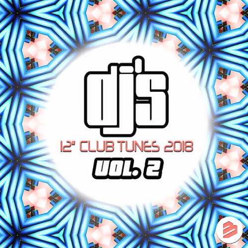 VA - DJs 12 Club Tunes 2018 Vol.2 (2018) MP3