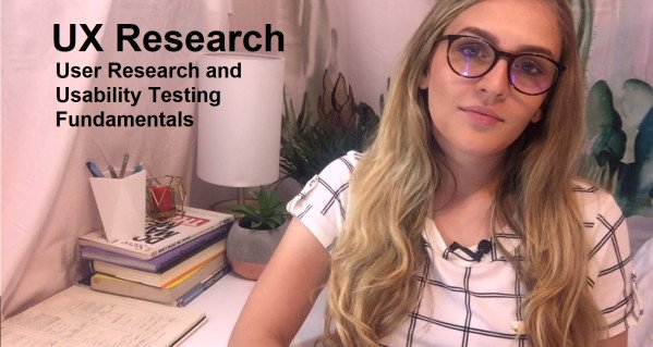 UX Research: User Research and Usability Testing Fundamentals