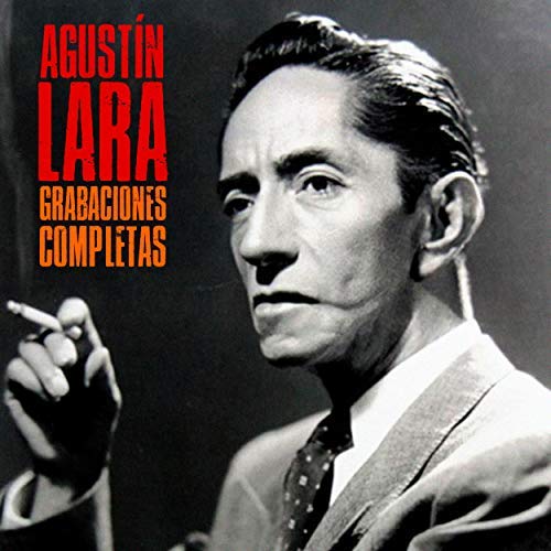 Agustin Lara - Grabaciones Completas (Remastered) (2018) MP3/FLAC