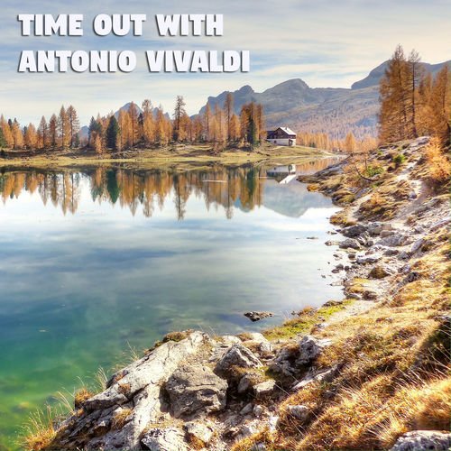 Antonio Vivaldi, Classical Music: 50 of the Best - Time Out With Antonio Vivaldi (2018) Mp3 / Flac