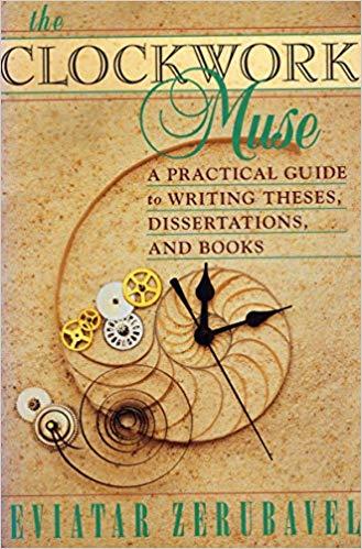 The Clockwork Muse: A Practical Guide to Writing Theses, Dissertations and Books