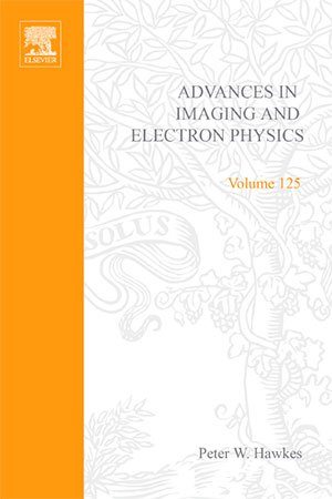 Advances in Imaging and Electron Physics, Volume 125
