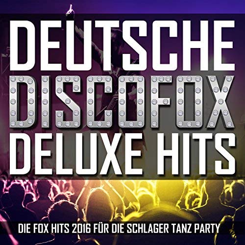 VA - Deutsche Discofox Deluxe Hits (Die Fox Hits 2016 für die Schlager Tanz Party) (2018) Mp3 / Flac