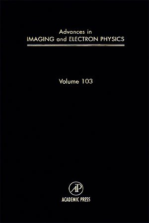 Advances in Imaging and Electron Physics, Volume 103
