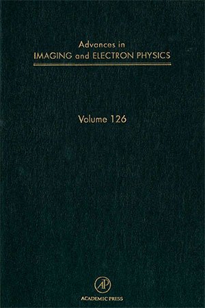 Advances in Imaging and Electron Physics, Volume 126