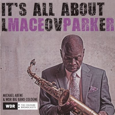 Maceo Parker - It's All About Love (2018) (FLAC)