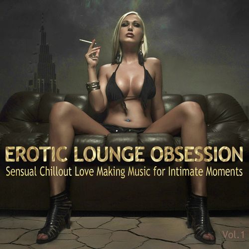 VA - Erotic Lounge Obsession (Best of Sensual Chillout Love Making Music for Intimate Moments and Sexy Relaxation) (2014) MP3
