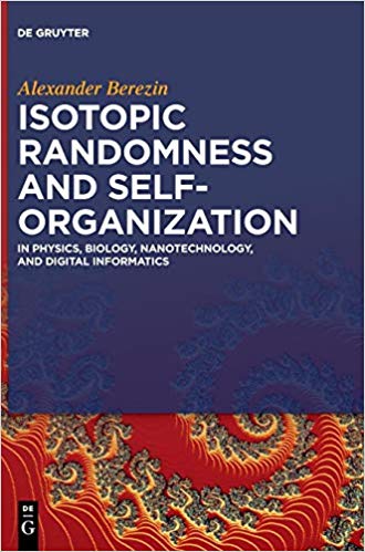 Isotopic Randomness and Self-organization: In Physics, Biology, Nanotechnology, and Digital Informatics