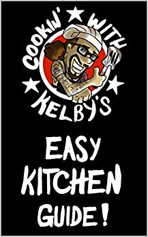 Cookin' With Kelby's Easy Kitchen Guide!: "It's Not Gourmet, It's Kelby Ray!