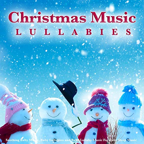 Christmas Music Lullabies: Soothing Baby Music, Baby Lullabies and Baby Lullaby Music For Baby Sleep (2018) Mp3 / Flac