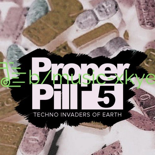 VA - Proper Pill Vol.5 Techno Invaders Of Earth (2018)