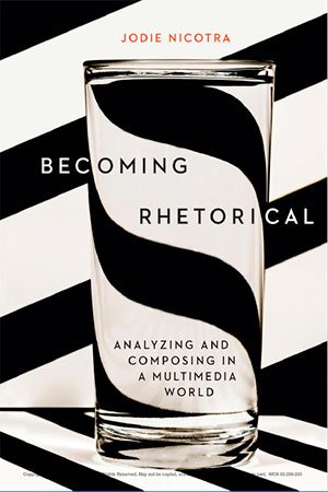 Becoming Rhetorical: Analyzing and Composing in a Multimedia World