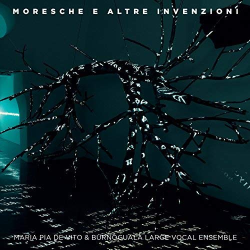 Maria Pia De Vito, Burnogualà Large Vocal Ensemble - Moresche e altre invenzioni (2018) Mp3 / Flac