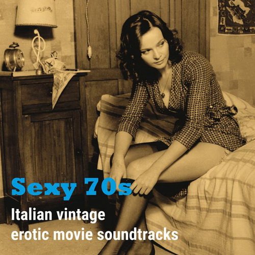 VA - Sexy 70s (Italian Vintage Erotic Movie Soundtracks) (2015) MP3
