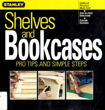 Shelves and Bookcases: Pro Tips and Simple Steps (Stanley Complete)