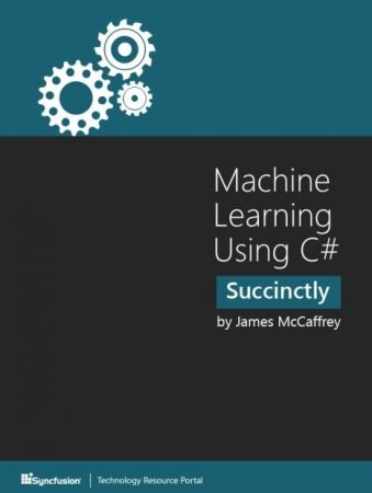Machine Learning Using C# Succinctly (True PDF)