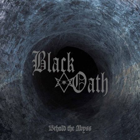 Black Oath - Behold the Abyss (2018)