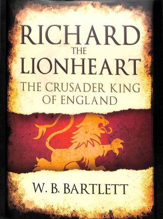 Richard the Lionheart: The Crusader King of England