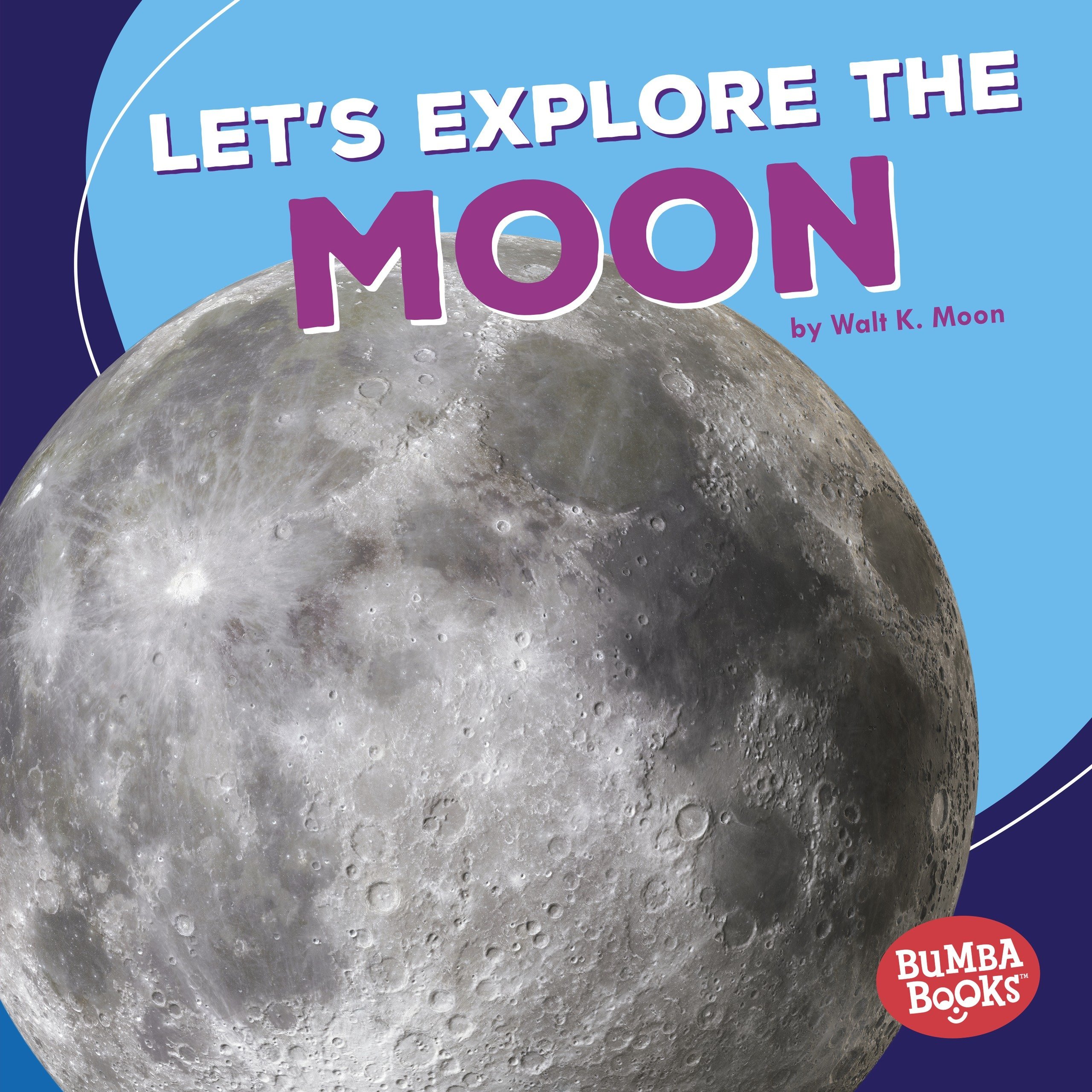 Lets explore. Lunar Moon книга. The Moon - Walter. K to Луна. The Moon книга k tolnoe.