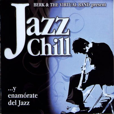 Berk &amp; the Virtual Band present – Jazz Chill (2006) FLAC