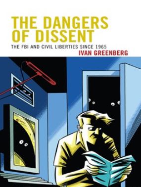 The Dangers of Dissent: The FBI and Civil Liberties Since 1965