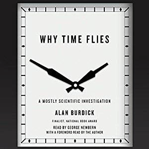 Why Time Flies: A Mostly Scientific Investigation (Audiobook)