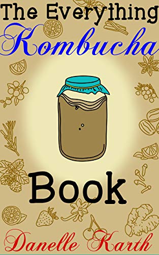 The Everything Kombucha Book