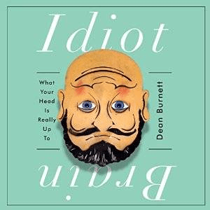 Idiot Brain: What Your Head Is Really up To (Audiobook)