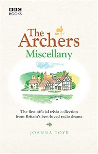The Archers Miscellany: The First Official Trivia Collection from Britain's Best-Loved Radio Drama