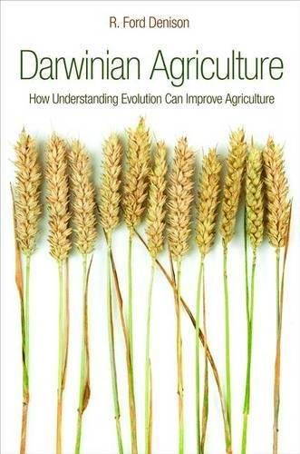 Darwinian Agriculture: How Understanding Evolution Can Improve Agriculture (Repost)