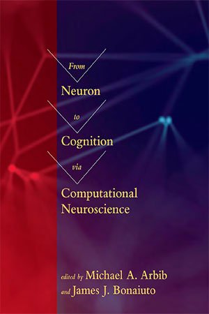 From Neuron to Cognition via Computational Neuroscience