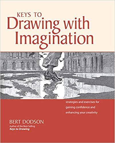 Keys to Drawing with Imagination: Strategies and Exercises for Gaining Confidence and Enhancing Your Creativity