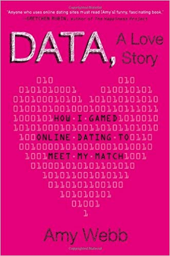 Data, A Love Story: How I Gamed Online Dating to Meet My Match