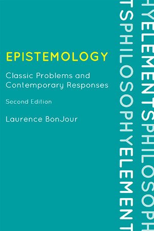 Epistemology: Classic Problems and Contemporary Responses, 2nd Edition