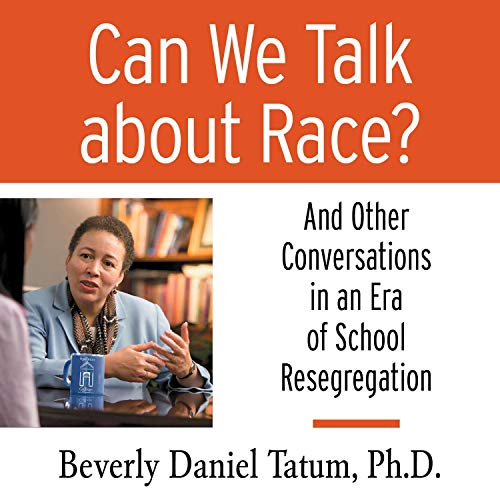 Can We Talk About Race?: And Other Conversations in an Era of School Resegregation Audiobook