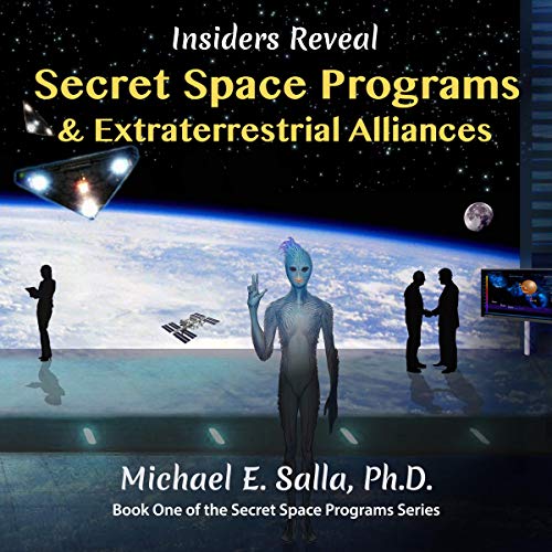 Insiders Reveal Secret Space Programs &amp; Extraterrestrial Alliances Audiobook
