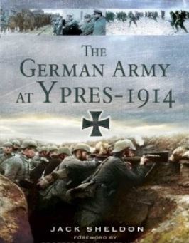 The German Army at Ypres 1914 by Jack Sheldon