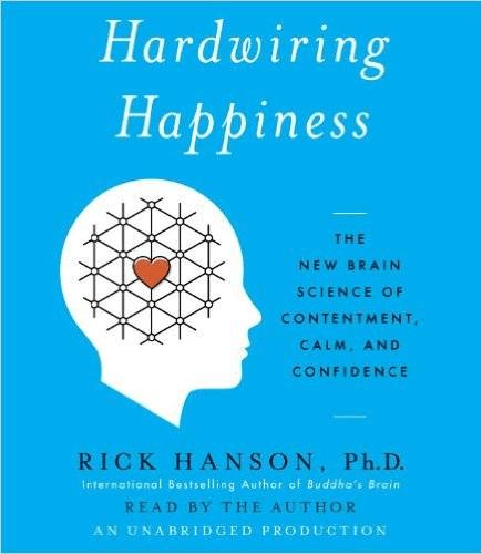 Hardwiring Happiness: The New Brain Science of Contentment, Calm, and Confidence (Audiobook)