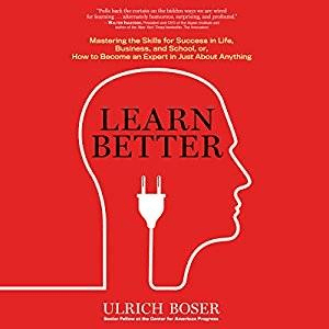 Learn Better: Mastering the Skills for Success in Life, Business, and School (Audiobook)