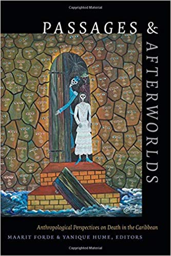 Passages and Afterworlds: Anthropological Perspectives on Death in the Caribbean 